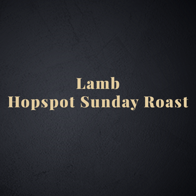 Hopspot Sunday Roast - Lamb