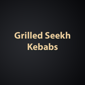 Grilled Seekh Kebabs