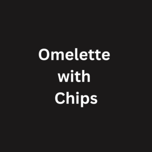 Omelette with Chips